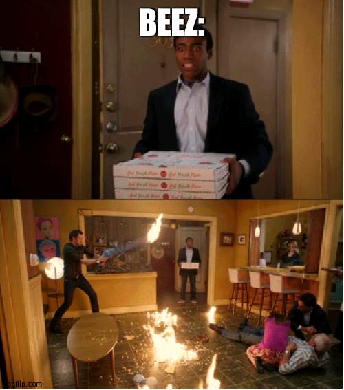 You missed alot | BEEZ: | image tagged in community fire pizza meme,beez | made w/ Imgflip meme maker