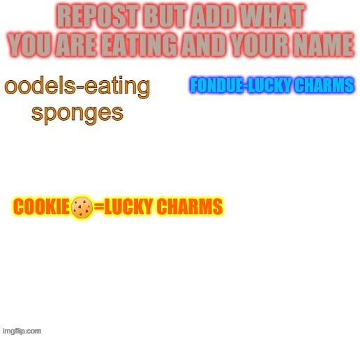 XDDDDDD same as fondue | COOKIE🍪=LUCKY CHARMS | image tagged in wheeze | made w/ Imgflip meme maker