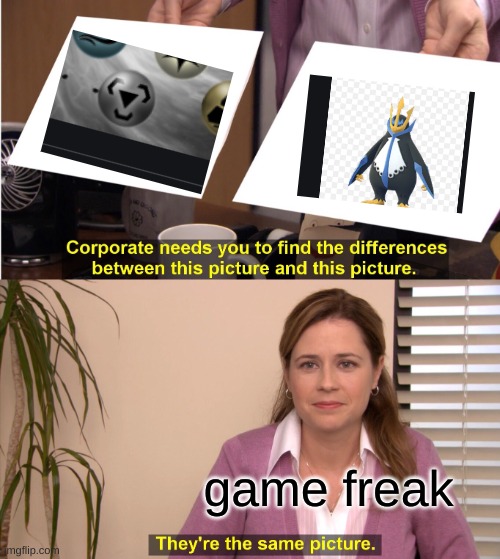 empoleon | game freak | image tagged in memes,they're the same picture | made w/ Imgflip meme maker