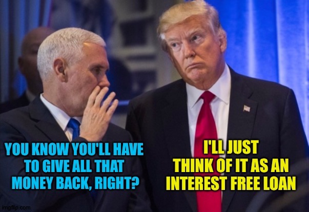 The money Trump swindled from his supporters | image tagged in trump | made w/ Imgflip meme maker