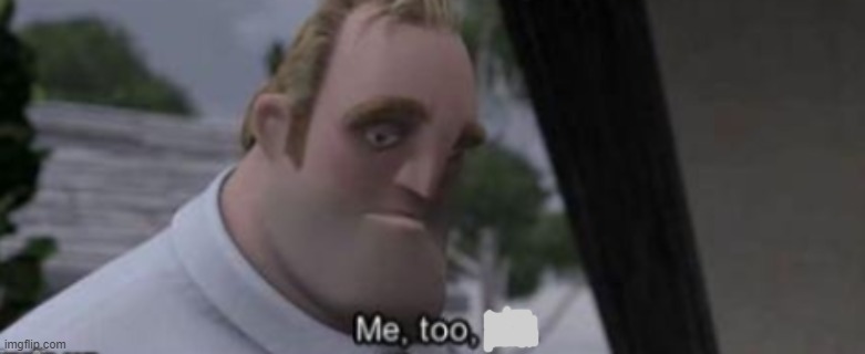 me too kid | image tagged in me too kid | made w/ Imgflip meme maker