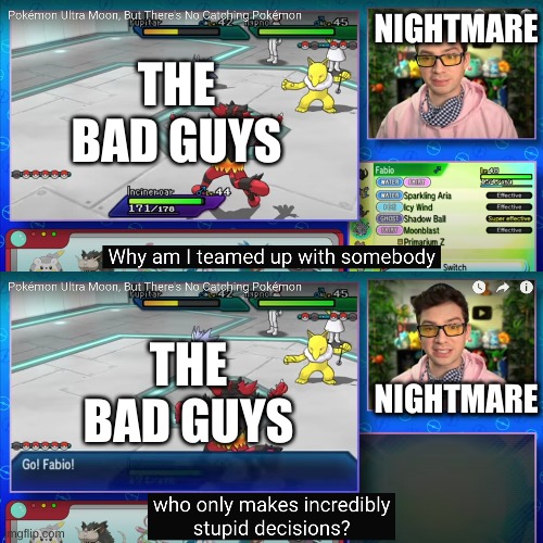 incredibly stupid decisions | THE BAD GUYS; NIGHTMARE; NIGHTMARE; THE BAD GUYS | image tagged in incredibly stupid decisions | made w/ Imgflip meme maker