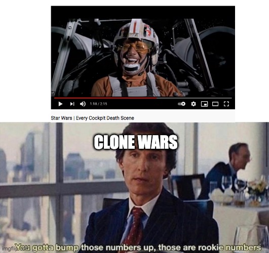 You gotta bump those numbers up those are rookie numbers | CLONE WARS | image tagged in you gotta bump those numbers up those are rookie numbers,clone wars | made w/ Imgflip meme maker