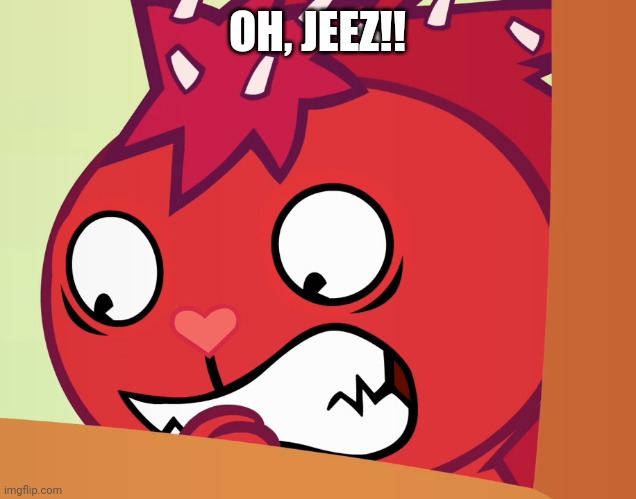 Feared Flaky (HTF) | OH, JEEZ!! | image tagged in feared flaky htf | made w/ Imgflip meme maker