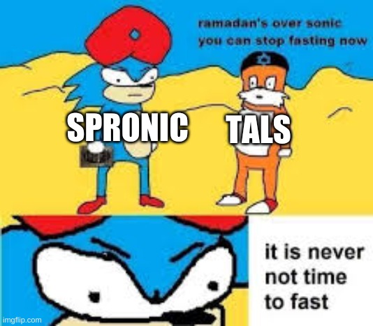 never not tiem |  TALS; SPRONIC | image tagged in speed,tree | made w/ Imgflip meme maker