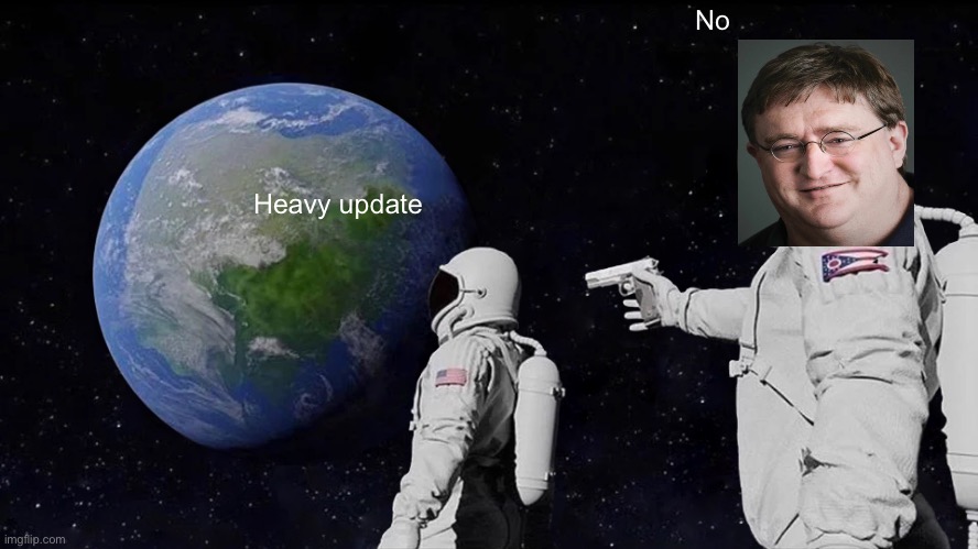 Always Has Been | No; Heavy update | image tagged in memes,always has been | made w/ Imgflip meme maker