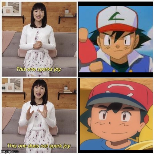 Why did they change ash so much | image tagged in marie kondo spark joy,memes,funny,not really a gif,pokemon,ash ketchum | made w/ Imgflip meme maker