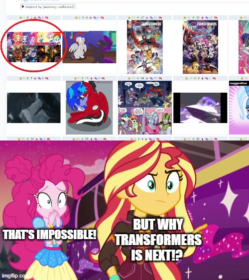 Transformers Equestria Girls is coming... | BUT WHY TRANSFORMERS IS NEXT!? THAT'S IMPOSSIBLE! | image tagged in sunset accuses postcrush pinkie shocked egsbp png | made w/ Imgflip meme maker