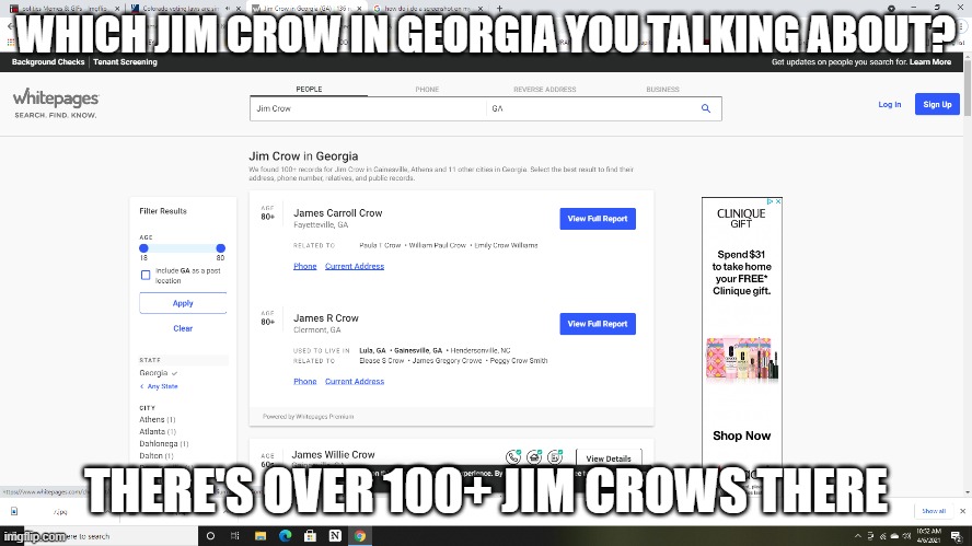 Jim Crow in Georgia | WHICH JIM CROW IN GEORGIA YOU TALKING ABOUT? THERE'S OVER 100+ JIM CROWS THERE | image tagged in jim crow,georgia,funny,democrats,politics | made w/ Imgflip meme maker