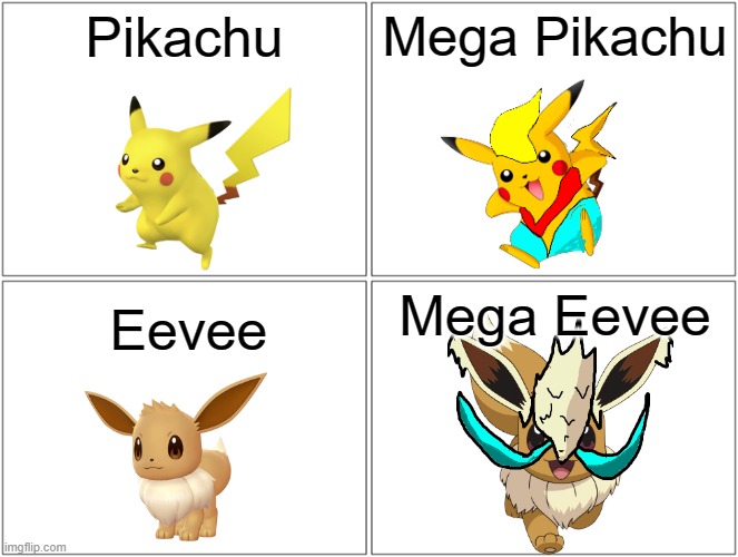 Pikachu and Eevee Mega Evolves! | Pikachu; Mega Pikachu; Mega Eevee; Eevee | image tagged in memes,blank comic panel 2x2,mega evolution,pikachu,eevee | made w/ Imgflip meme maker