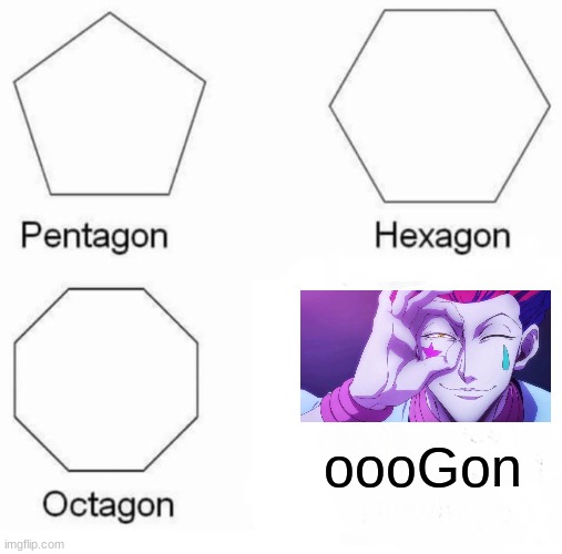 Pentagon Hexagon Octagon Meme | oooGon | image tagged in memes,pentagon hexagon octagon | made w/ Imgflip meme maker