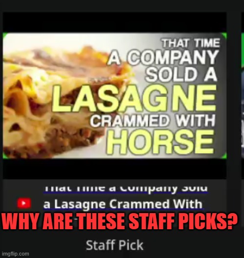 WHY ARE THESE STAFF PICKS? | made w/ Imgflip meme maker