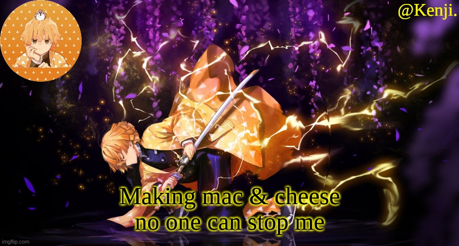 E | Making mac & cheese no one can stop me | image tagged in zenitsu | made w/ Imgflip meme maker