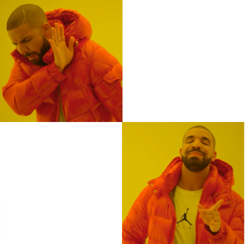 High Quality Idk what to name this Drake format Blank Meme Template