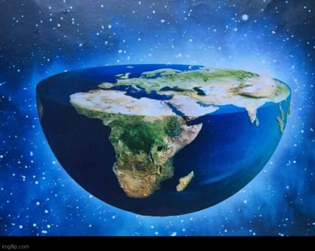 Flat Earth | image tagged in flat earth | made w/ Imgflip meme maker