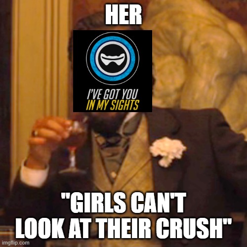 Laughing Leo | HER; "GIRLS CAN'T LOOK AT THEIR CRUSH" | image tagged in memes,laughing leo | made w/ Imgflip meme maker