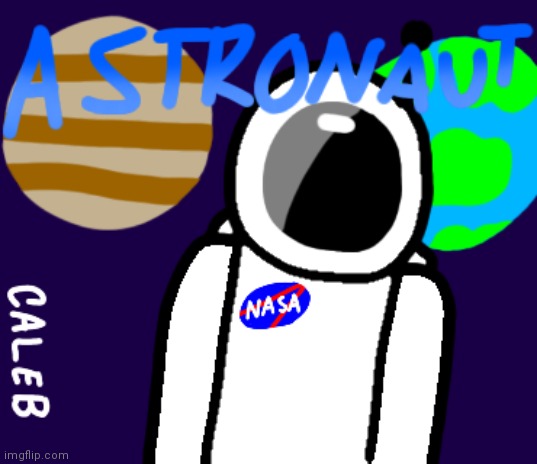 How is my drawing? | image tagged in astronaut,drawing,nasa,paint | made w/ Imgflip meme maker