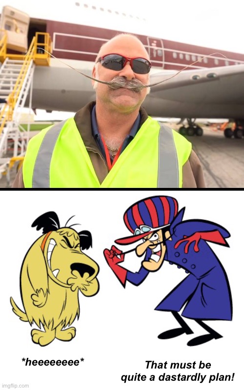 Big Plan | That must be quite a dastardly plan! *heeeeeeee* | image tagged in funny memes,dastardly and muttley | made w/ Imgflip meme maker