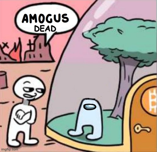 amogus | DEAD | image tagged in amogus | made w/ Imgflip meme maker