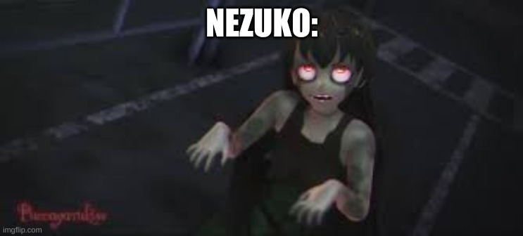 Rotten girl eye roll | NEZUKO: | image tagged in rotten girl eye roll | made w/ Imgflip meme maker