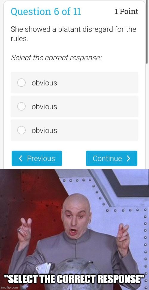 "SELECT THE CORRECT RESPONSE" | image tagged in memes,dr evil laser | made w/ Imgflip meme maker