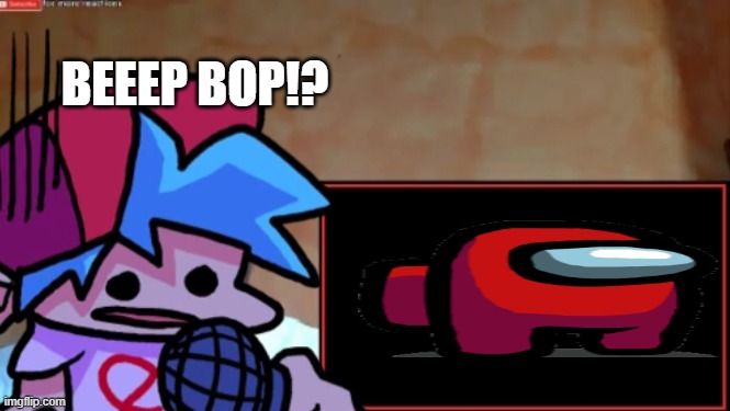wut | BEEEP BOP!? | image tagged in boyfriend reacts | made w/ Imgflip meme maker