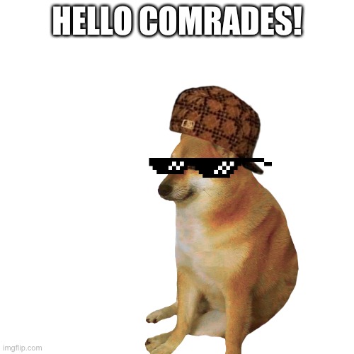 Hello comrades |  HELLO COMRADES! | made w/ Imgflip meme maker
