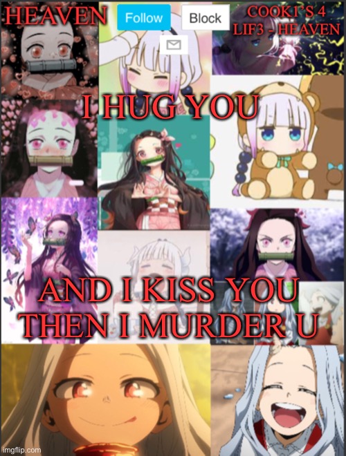 Sweet and sour | I HUG YOU; AND I KISS YOU
THEN I MURDER U | image tagged in heavens temp adorable | made w/ Imgflip meme maker