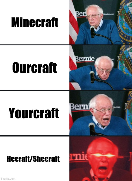Name the country | Minecraft; Ourcraft; Yourcraft; Hecraft/Shecraft | image tagged in bernie sanders reaction nuked | made w/ Imgflip meme maker
