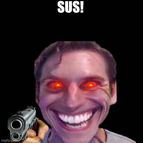 SUS! | made w/ Imgflip meme maker