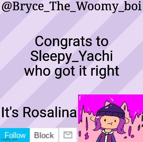 Bryce_The_Woomy_boi's new New NEW announcement template | Congrats to Sleepy_Yachi who got it right; It's Rosalina | image tagged in bryce_the_woomy_boi's new new new announcement template | made w/ Imgflip meme maker