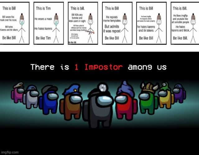 There is one impostor among us | image tagged in be like bill related,be like billl,there is one impostor among us | made w/ Imgflip meme maker