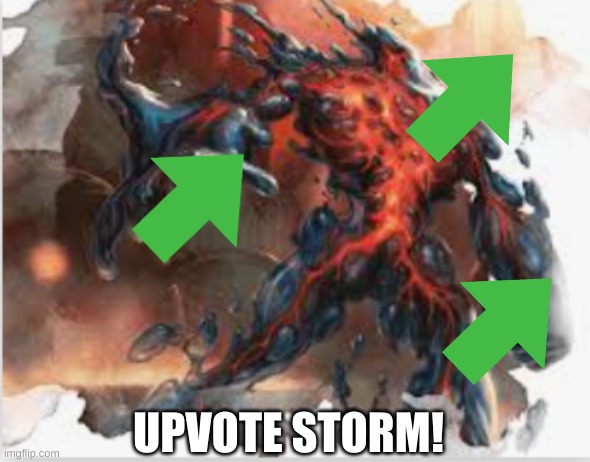 upvote weird | UPVOTE STORM! | image tagged in upvote weird | made w/ Imgflip meme maker