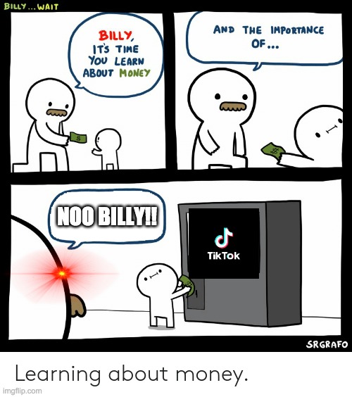 NO GOD PLEASE NOOO BILLY!!! | NOO BILLY!! | image tagged in billy learning about money | made w/ Imgflip meme maker