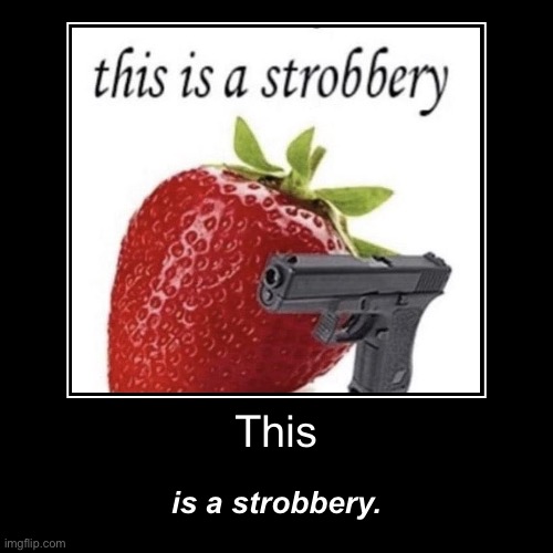 This is a strobbery | image tagged in funny,demotivationals,strawberry,robbery,bank robber,demotivational | made w/ Imgflip demotivational maker