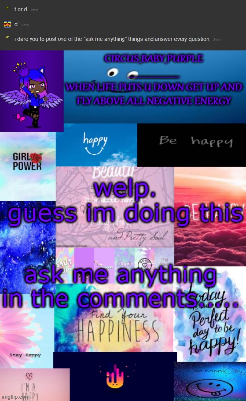 welp.
guess im doing this; ask me anything in the comments..... | image tagged in happy temp | made w/ Imgflip meme maker