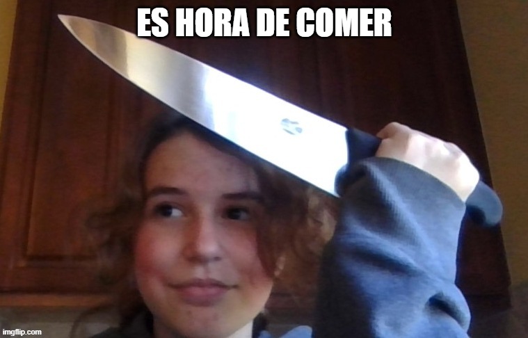 ES HORA DE COMER | image tagged in rose prepares to commit an unforgivable sin | made w/ Imgflip meme maker