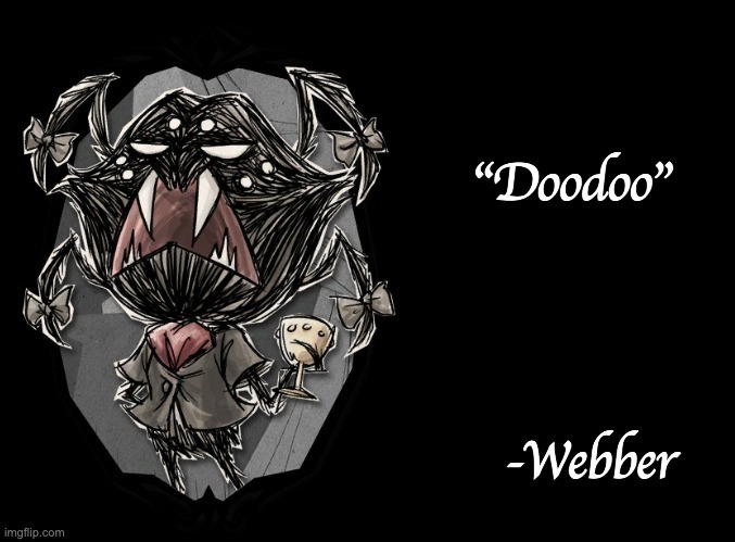  "Doodoo" | image tagged in webber quote | made w/ Imgflip meme maker