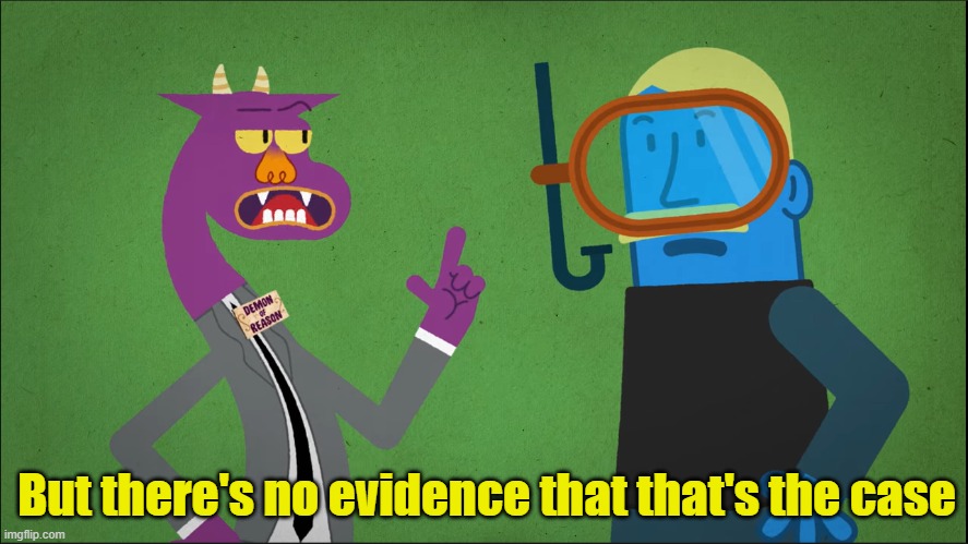 But there's no evidence that that's the case | image tagged in but there's no evidence that that's the case,new template | made w/ Imgflip meme maker