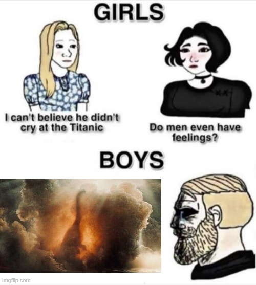 We all cried during this one | image tagged in do men even have feelings | made w/ Imgflip meme maker