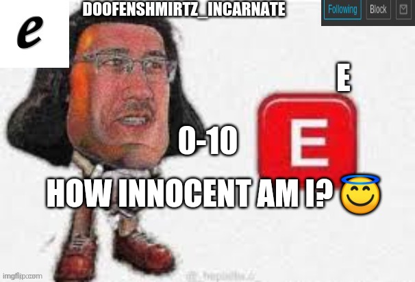 E | 0-10; HOW INNOCENT AM I? 😇 | made w/ Imgflip meme maker