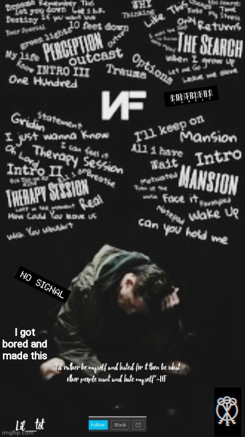 I got bored and made this | made w/ Imgflip meme maker