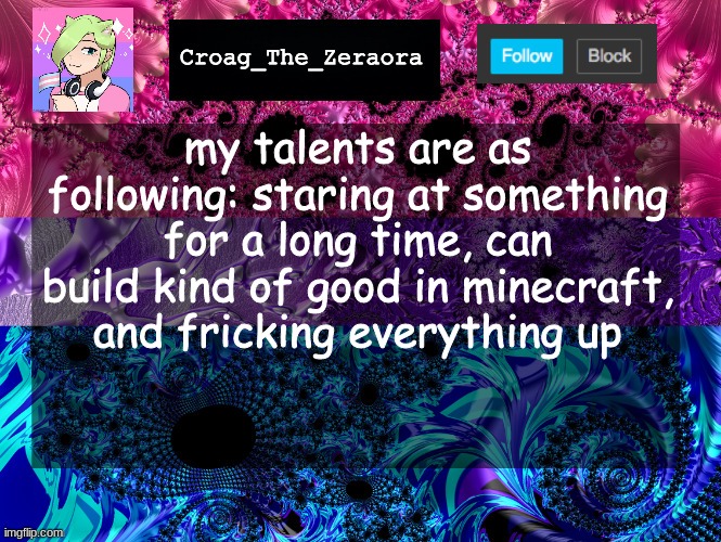 Announcement Template | my talents are as following: staring at something for a long time, can build kind of good in minecraft, and fricking everything up | image tagged in announcement template | made w/ Imgflip meme maker