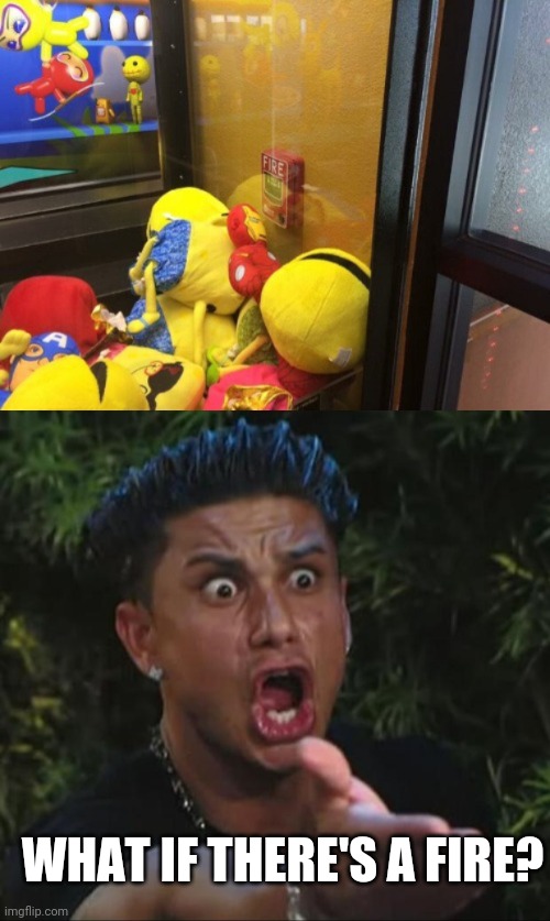 NOT GONNA BE ABLE TO PULL THAT | WHAT IF THERE'S A FIRE? | image tagged in memes,dj pauly d,fire,fire alarm,fail,stupid people | made w/ Imgflip meme maker