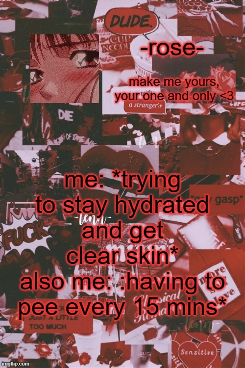 vintage filter template | me: *trying to stay hydrated and get clear skin*
also me: :having to pee every 15 mins* | image tagged in vintage filter template | made w/ Imgflip meme maker