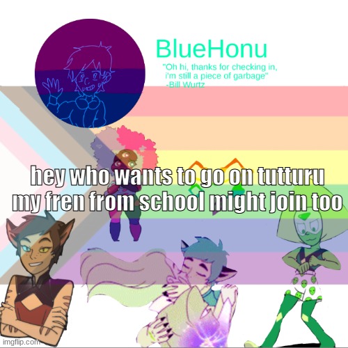 Bluehonu announcement temp 2.0 | hey who wants to go on tutturu my fren from school might join too | image tagged in bluehonu announcement temp 2 0 | made w/ Imgflip meme maker