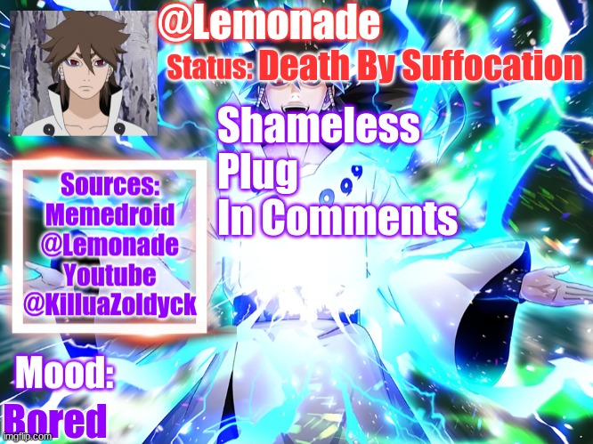 Lemonades Indra Temp :D | Death By Suffocation; Shameless Plug In Comments; Bored | image tagged in lemonades indra temp d | made w/ Imgflip meme maker
