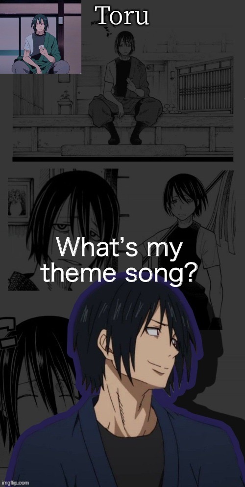 *quietly hopes for voracity* | What’s my theme song? | image tagged in benimaru temp made by yachi | made w/ Imgflip meme maker