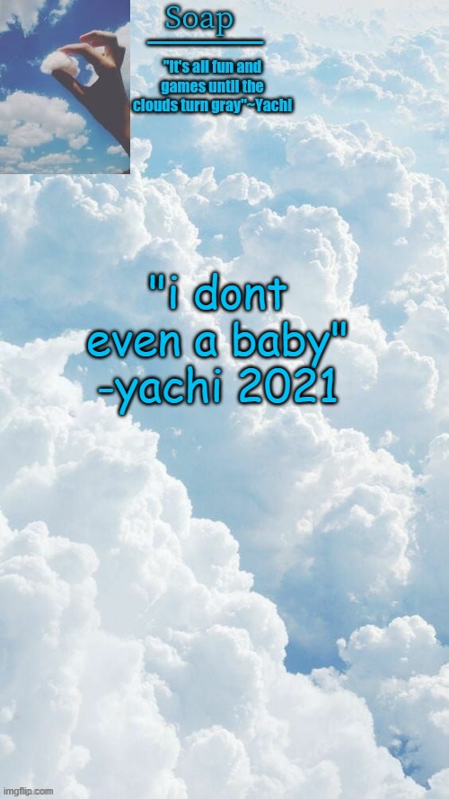 *wheeeeeeeeeeeeeeeeeeeeeeeeeeeeeeeeeeeeeeeeeeze* | "i dont even a baby" -yachi 2021 | image tagged in ty yachi | made w/ Imgflip meme maker