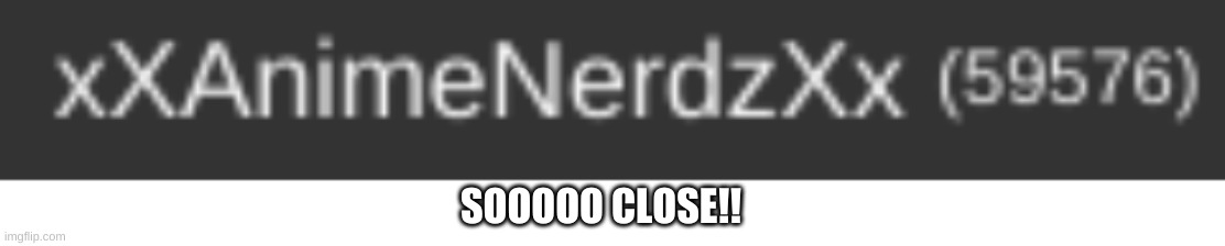 SOOOOOO F-ING CLOSE | SOOOOO CLOSE!! | image tagged in blank white template,so close | made w/ Imgflip meme maker